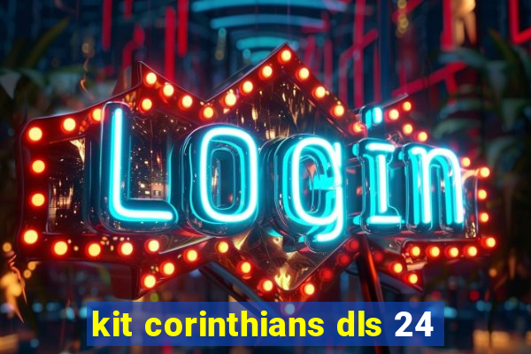 kit corinthians dls 24